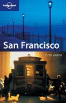 Lonely Planet San Francisco: City Guides - Tom Downs, Harry Denton, Lonely Planet