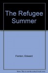 The Refugee Summer - Edward Fenton