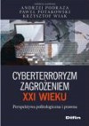 Cyberterroryzm zagrożeniem XXI wieku - Andrzej Podraza, Paweł Potakowski, Krzysztof Wiak