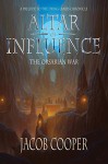 Altar of Influence: The Orsarian War - Jacob Cooper