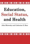 Education, Social Status, and Health - Madhabi E. Chatterji, John Mirowsky