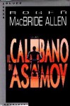 Il Calibano di Asimov - Roger MacBride Allen, Pietro De Luca