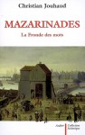 Mazarinades: La Fronde Des Mots (Collection Historique) - Christian Jouhaud