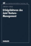 Erfolgsfaktoren des Joint Venture-Management - Jürgen Eisele