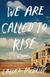 We Are Called to Rise - Laura McBride