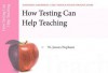 How Testing Can Help Teaching, Mastering Assessment: A Self-Service System for Educators, Pamphlet 8 - W. James Popham