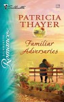 Familiar Adversaries - Patricia Thayer