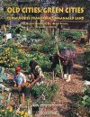 Old Cities/Green Cities: Communities Transform Unmanaged Land (Report (American Planning Association. Planning Advisory Service), No. 506/507.) - J. Blaine Bonham, Darl Rastorfer