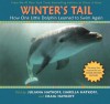 Winter's Tail: How One Little Dolphin Learned to Swim Again - Juliana Hatkoff, Isabella Hatkoff, Craig Hatkoff