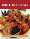 Shellfish Greats: Delicious Shellfish Recipes, the Top 100 Shellfish Recipes - Jo Franks