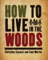 How to Live in the Woods - Christian Casucci, Sam Martin