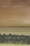 American Oracle: The Civil War in the Civil Rights Era - David W Blight