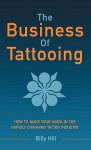 The Business of Tattooing - Billy Hill, Chase Clymer, Anne Hunnell