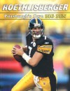 Roethlisberger: Pittsburgh's Own Big Ben - Sports Publishing Inc