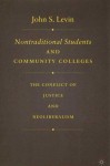 Nontraditional Students and Community Colleges: The Conflict of Justice and Neoliberalism - John S. Levin