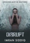 Disrupt: Book Three of the Divided Worlds Trilogy - Imran Siddiq