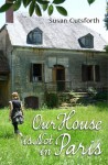 Our House Is Not in Paris - Susan Cutsforth