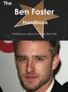 The Ben Foster Handbook - Everything You Need to Know about Ben Foster - Emily Smith