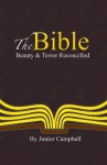 The Bible: Beauty and Terror Reconciled - Junior R. Campbell, Andrew Hatch, Trevor Marshall