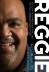 Reggie: You Can't Change Your Past, But You Can Change Your Future - Reggie Dabbs, John Driver