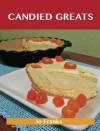 Candied Greats: Delicious Candied Recipes, the Top 100 Candied Recipes - Jo Franks