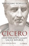 Cicero oder der letzte Kampf um die Republik - Wolfgang Schuller