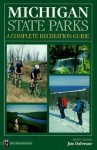 Michigan State Parks: A Complete Recreation Guide - Jim Dufresne