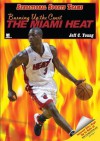 Burning Up the Court: The Miami Heat - Jeff C. Young