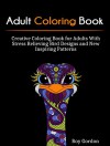 Adult Coloring Book: Creative Coloring Book for Adults With Stress Relieving Bird Designs and New Inspiring Patterns (Adult Coloring Books, Bird Coloring Book, Stress Relieving Patterns) - Roy Gordon