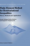 Finite Element Method for Hemivariational Inequalities: Theory, Methods and Applications - Jaroslav Haslinger, Markku Miettinen, Panagiotis D. Panagiotopoulos