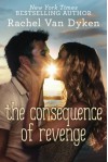 The Consequence of Revenge - Rachel Van Dyken