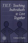 Tilt: Teaching Individuals To Live Together - Kalman J Kaplan