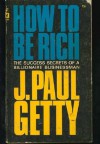 How to Be Rich - J. Paul Getty