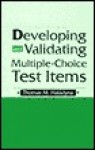 Developing and Validating Multiple-Choice Test Items - Thomas M. Haladyna