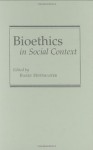 Bioethics In Social Context - Barry Hoffmaster