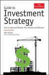 Guide to Investment Strategy: How to Understand Markets, Risk, Rewards and Behaviour - Peter Stanyer