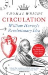 Circulation: William Harvey's Revolutionary Idea - Thomas Wright