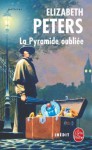 La pyramide oubliée (Amelia Peabody, #11) - Elizabeth Peters