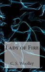 Lady of Fire - C.S. Woolley