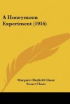 A Honeymoon Experiment (1916) - Margaret Hatfield Chase, Stuart Chase