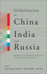 Globalisation in China, India and Russia: Emergence of National Groups and Global Strategies of Firms - Jean-François Huchet, Xavier Richet