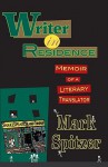 Writer in Residence: Memoir of a Literary Translater - Mark Spitzer