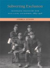 Subverting Exclusion: Transpacific Encounters with Race, Caste, and Borders, 1885-1928 (The Lamar Series in Western History) - Andrea Geiger