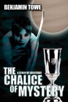 Chalice of Mystery - Benjamin Towe