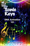 The Sonic Keys: DNA Activation 101 (Volume 2) - JoAnn Chambers, Gary Chambers