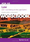 Aqa as Law Unit 1 Workbook, . Law Making and the Legal System - Jacqueline Hankins