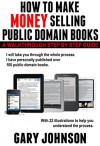 HOW TO MAKE MONEY SELLING PUBLIC DOMAIN BOOKS: A Walkthrough Step by Step Guide, with 22 illustrations. - Gary Johnson, Fugu-Fish Publishing