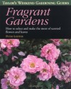 Taylor's Weekend Gardening Guide to Fragrant Gardens: How to Select and Make the Most of Scented Flowers and Leaves - Peter Loewer