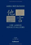 Une langue venue d'ailleurs - Akira Mizubayashi, Daniel Pennac