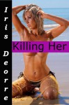 Killing Her - Iris Deorre